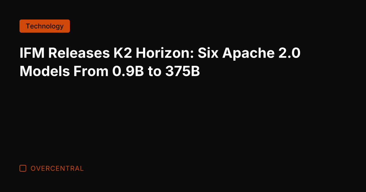 IFM Releases K2 Horizon: Six Apache 2.0 Models From 0.9B to 375B