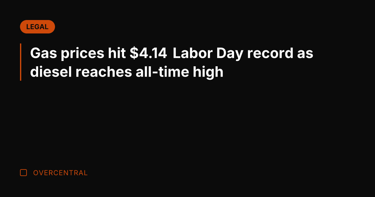 Gas prices hit .14 Labor Day record as diesel reaches all-time high