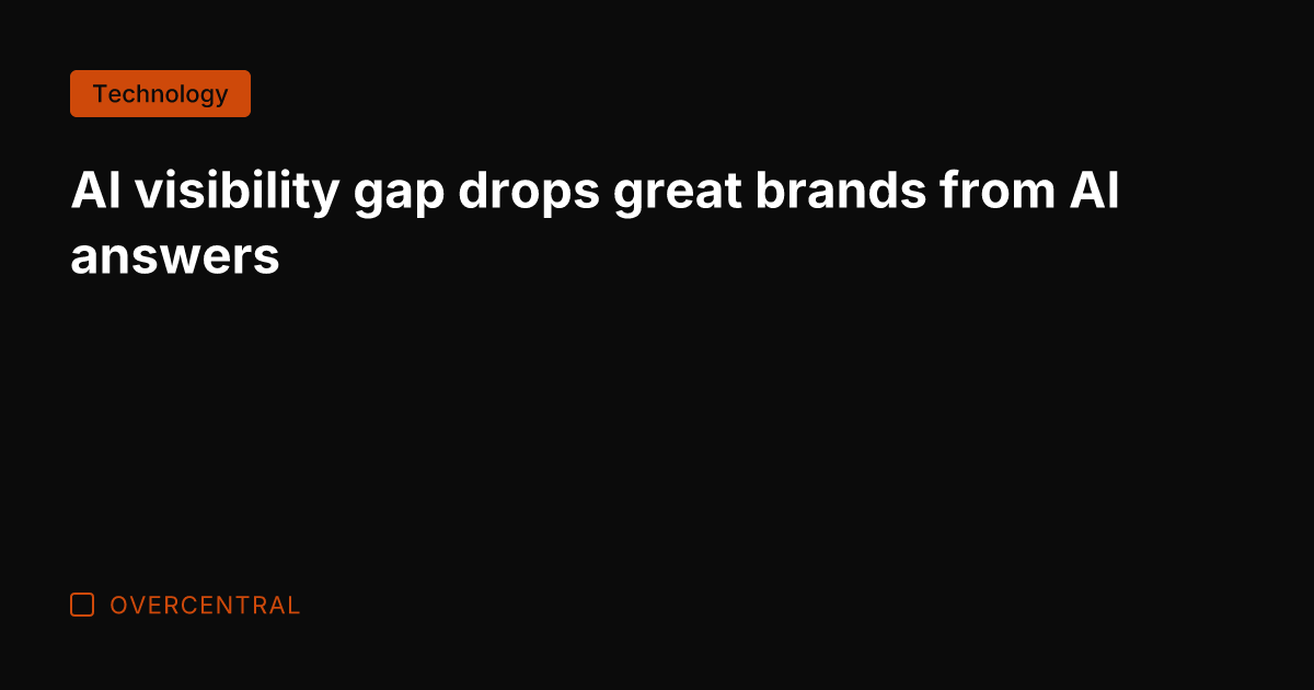 AI visibility gap drops great brands from AI answers