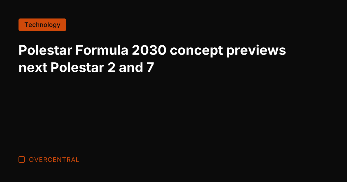 Polestar Formula 2030 concept previews next Polestar 2 and 7