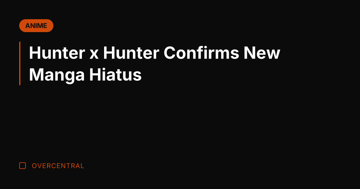 Hunter x Hunter Confirms New Manga Hiatus