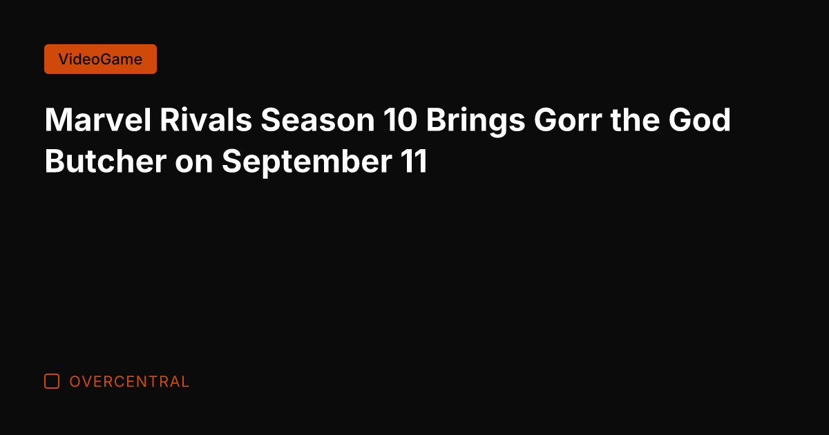 Marvel Rivals Season 10 Brings Gorr the God Butcher on September 11