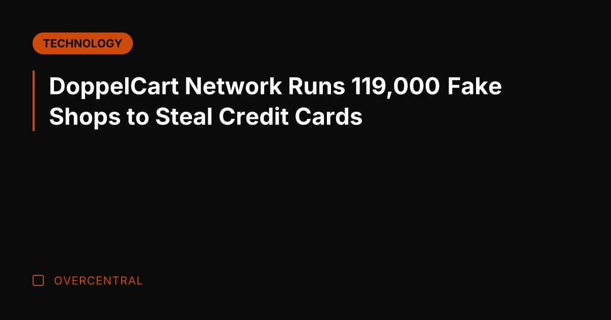 DoppelCart Network Runs 119,000 Fake Shops to Steal Credit Cards