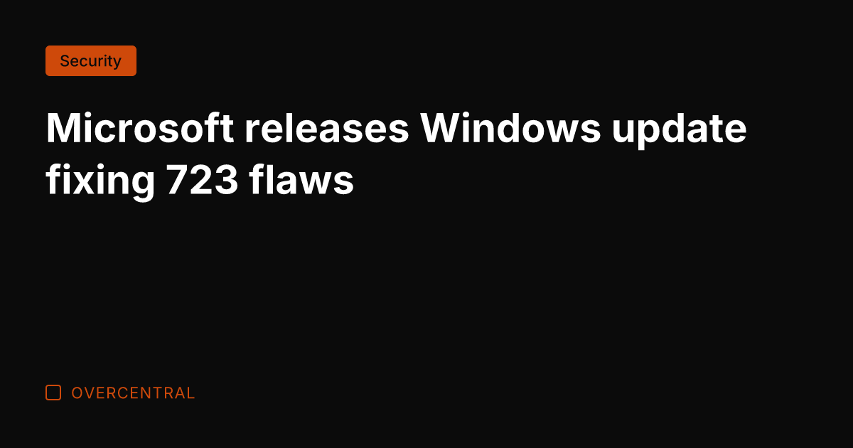 Microsoft releases Windows update fixing 723 flaws