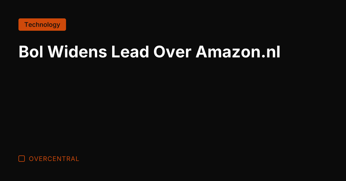 Bol Widens Lead Over Amazon.nl