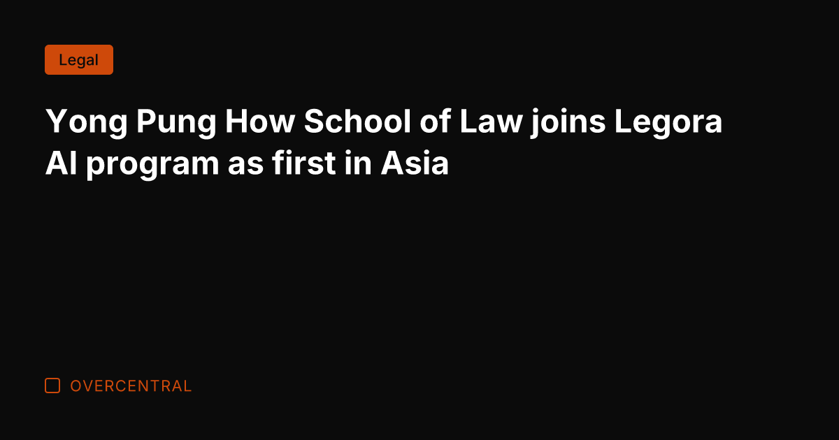 Yong Pung How School of Law joins Legora AI program as first