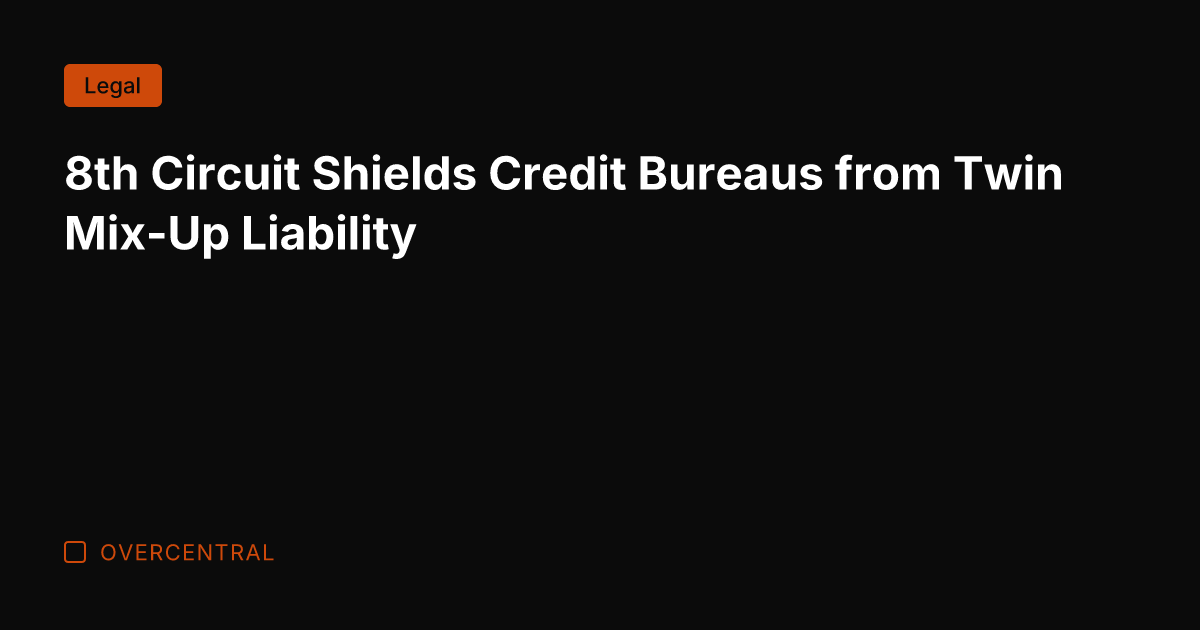 8th Circuit Shields Credit Bureaus from Twin Mix-Up Liability