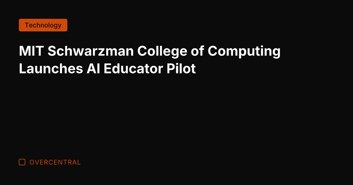 MIT Schwarzman College of Computing Launches AI Educator Pilot