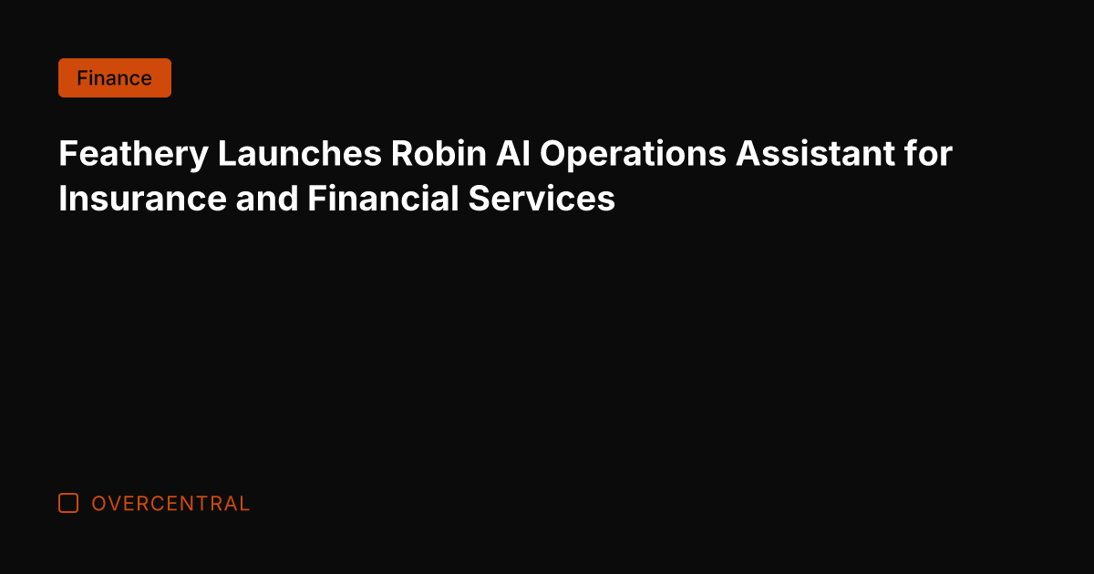 Feathery Launches Robin AI Operations Assistant for Insurance and Financial Services