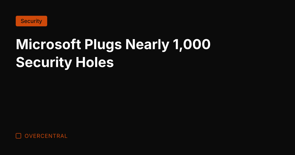 Microsoft Plugs Nearly 1,000 Security Holes
