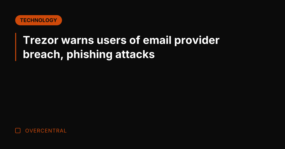 Trezor warns users of email provider breach, phishing attacks