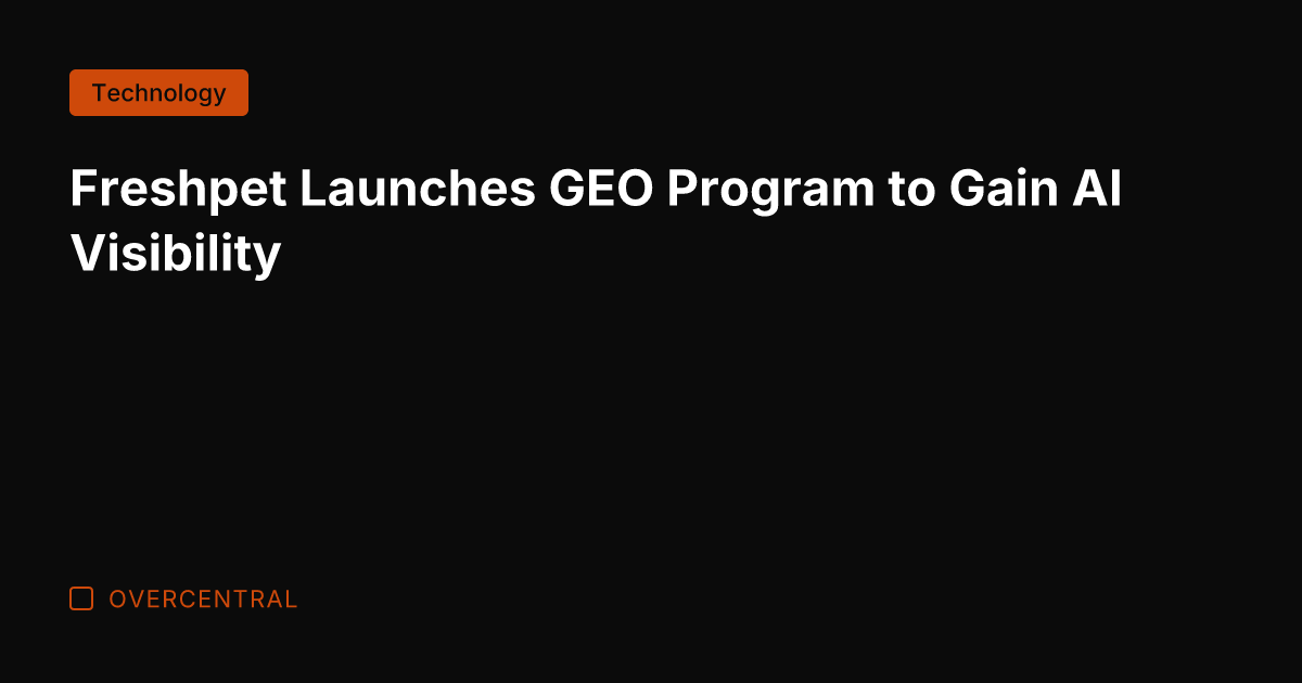 Freshpet Launches GEO Program to Gain AI Visibility