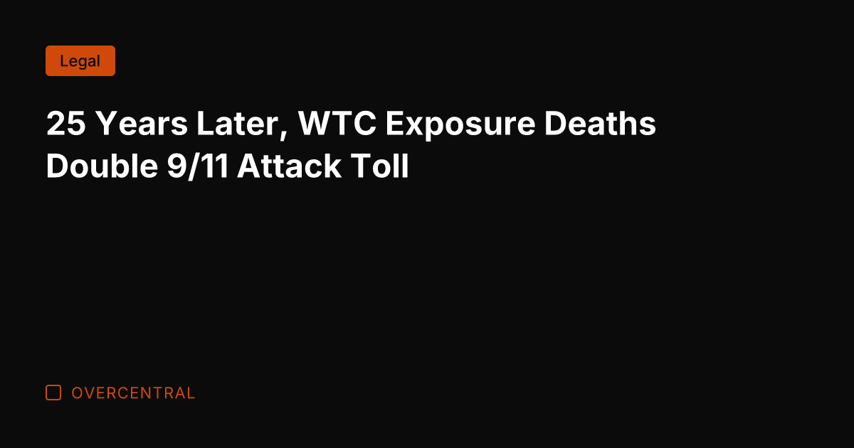 25 Years Later, WTC Exposure Deaths Double 9/11 Attack Toll