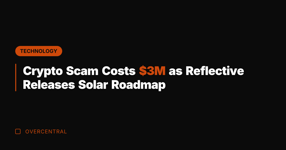 Crypto Scam Costs M as Reflective Releases Solar Roadmap