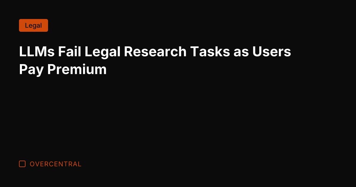 LLMs Fail Legal Research Tasks as Users Pay Premium