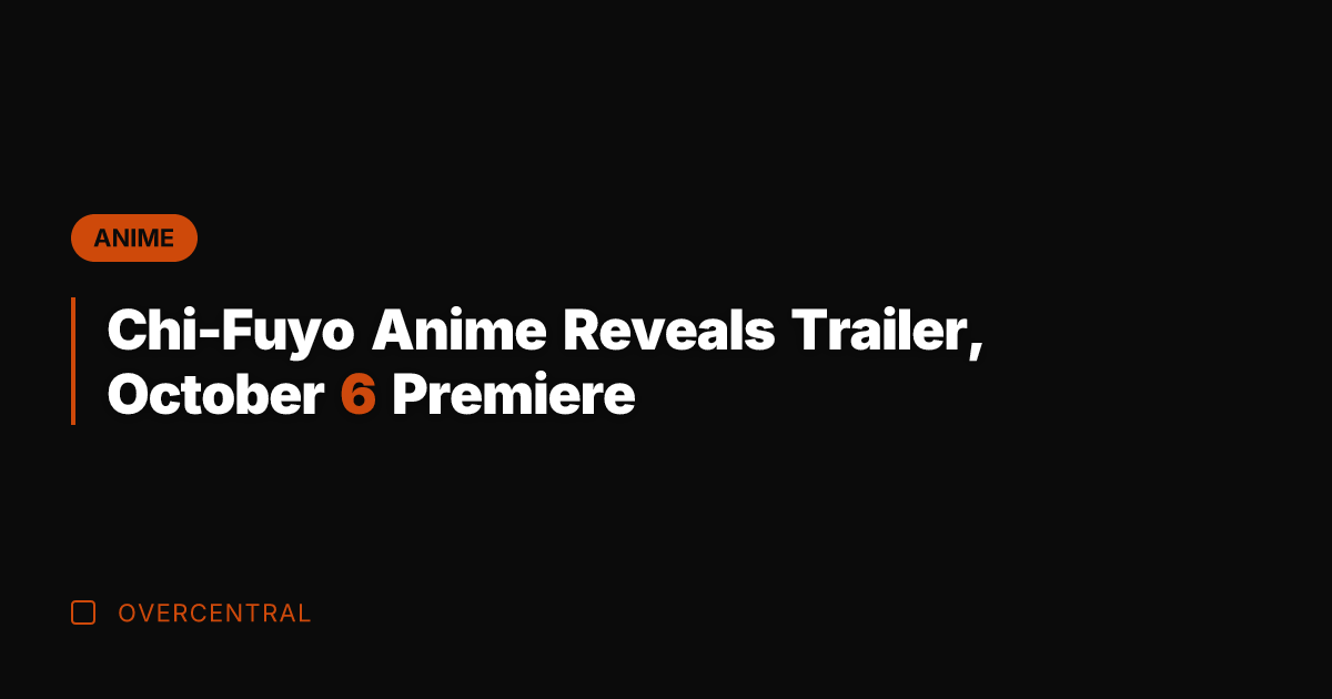 Chi-Fuyo Anime Reveals Trailer, October 6 Premiere