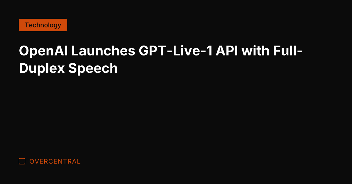 OpenAI Launches GPT-Live-1 API with Full-Duplex Speech