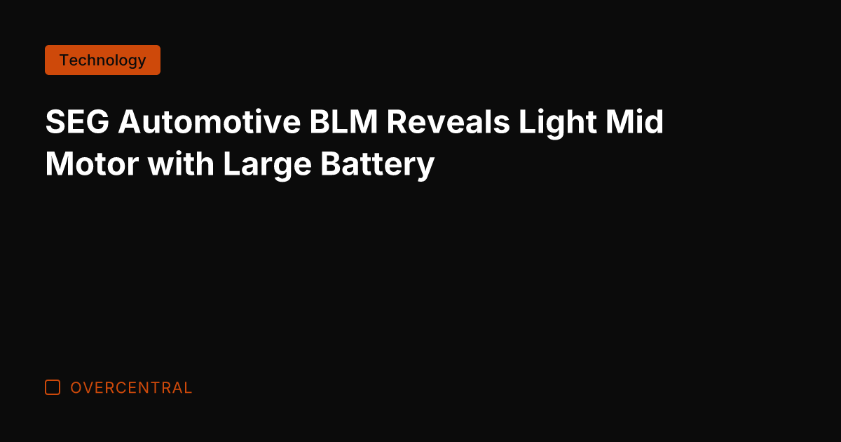 SEG Automotive BLM Reveals Light Mid Motor with Large Battery
