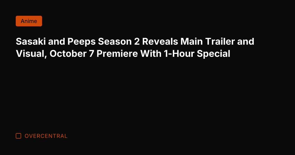 Sasaki and Peeps Season 2 Reveals Main Trailer and Visual, October 7