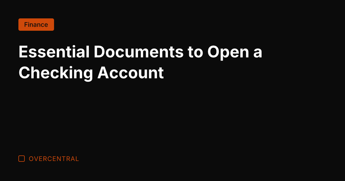 Essential Documents to Open a Checking Account