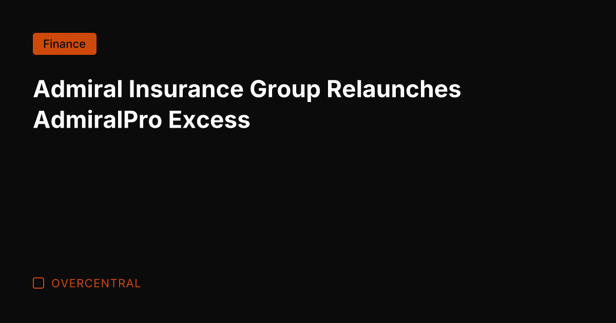 Admiral Insurance Group Relaunches AdmiralPro Excess