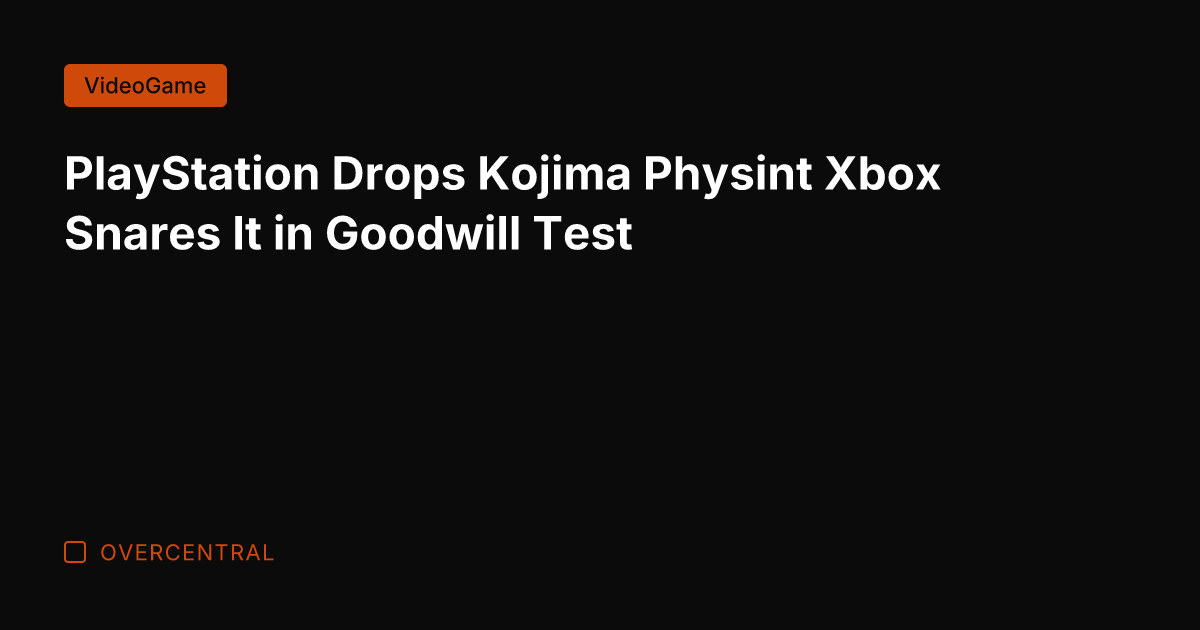 PlayStation Drops Kojima Physint Xbox Snares It in Goodwill Test