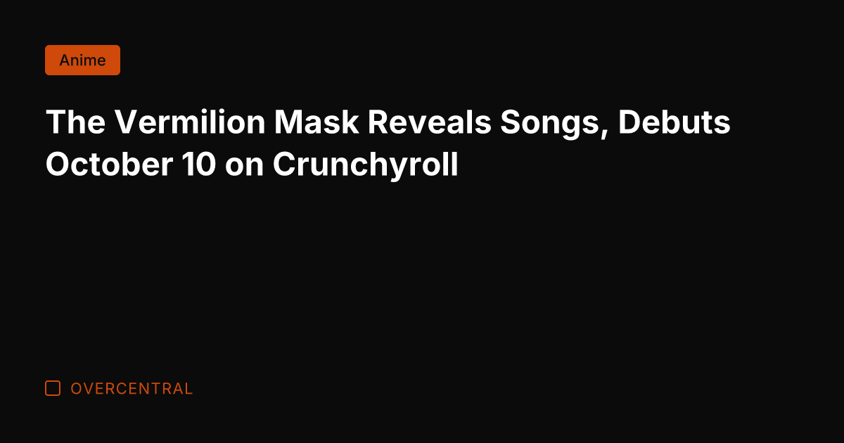 The Vermilion Mask Reveals Songs, Debuts October 10 on Crunchyroll