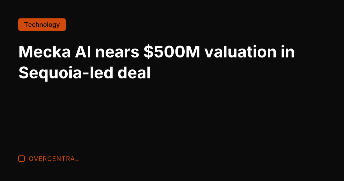 Mecka AI nears 0M valuation in Sequoia-led deal