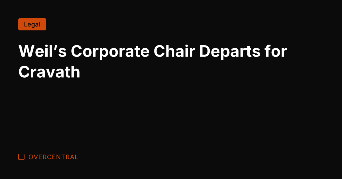 Weil's Corporate Chair Departs for Cravath