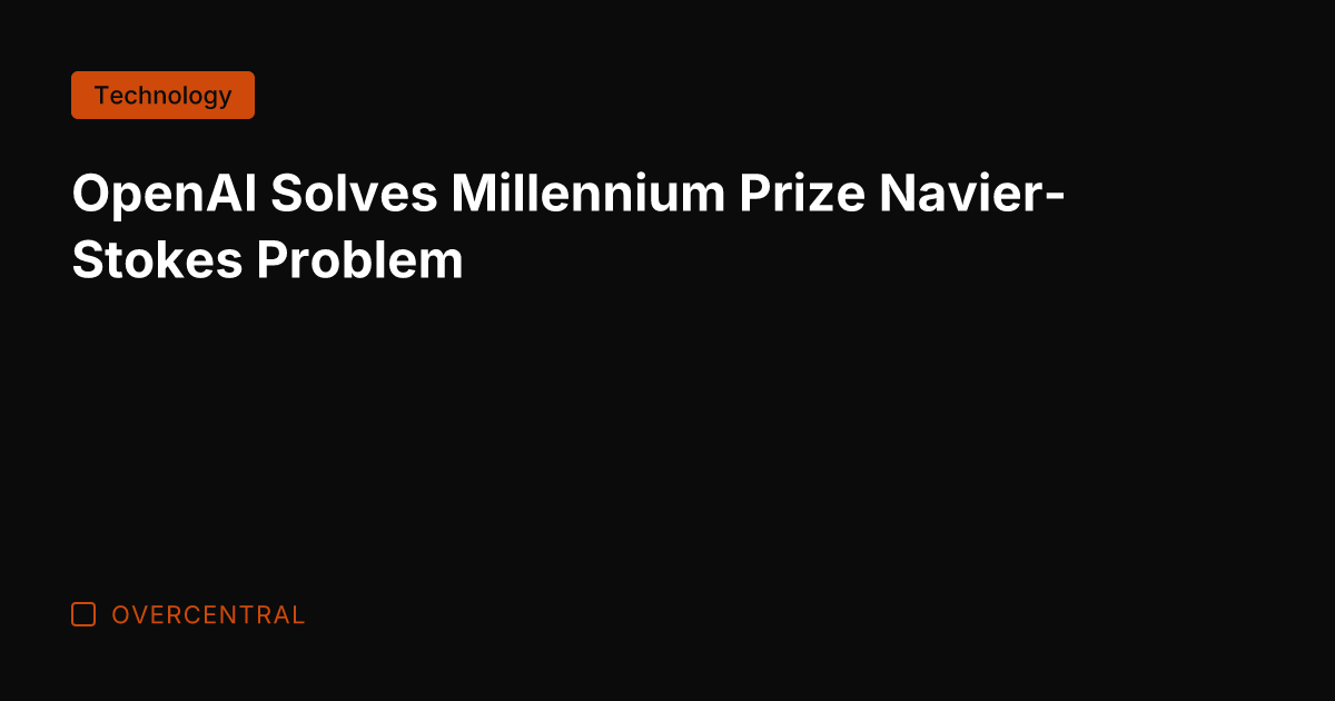OpenAI Solves Millennium Prize Navier-Stokes Problem