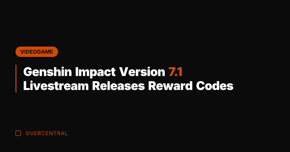 Genshin Impact Version 7.1 Livestream Releases Reward Codes