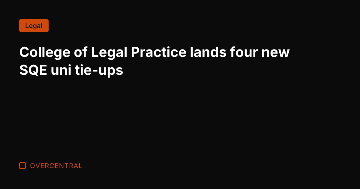 College of Legal Practice lands four new SQE uni tie-ups