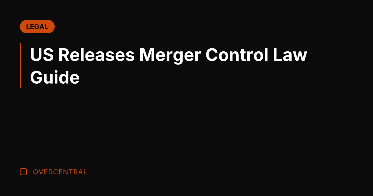 US Releases Merger Control Law Guide