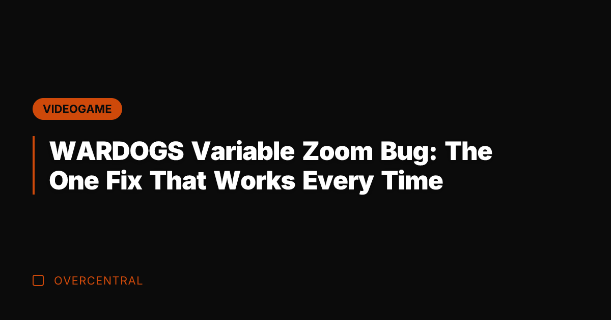 WARDOGS Variable Zoom Bug: The One Fix That Works Every Time