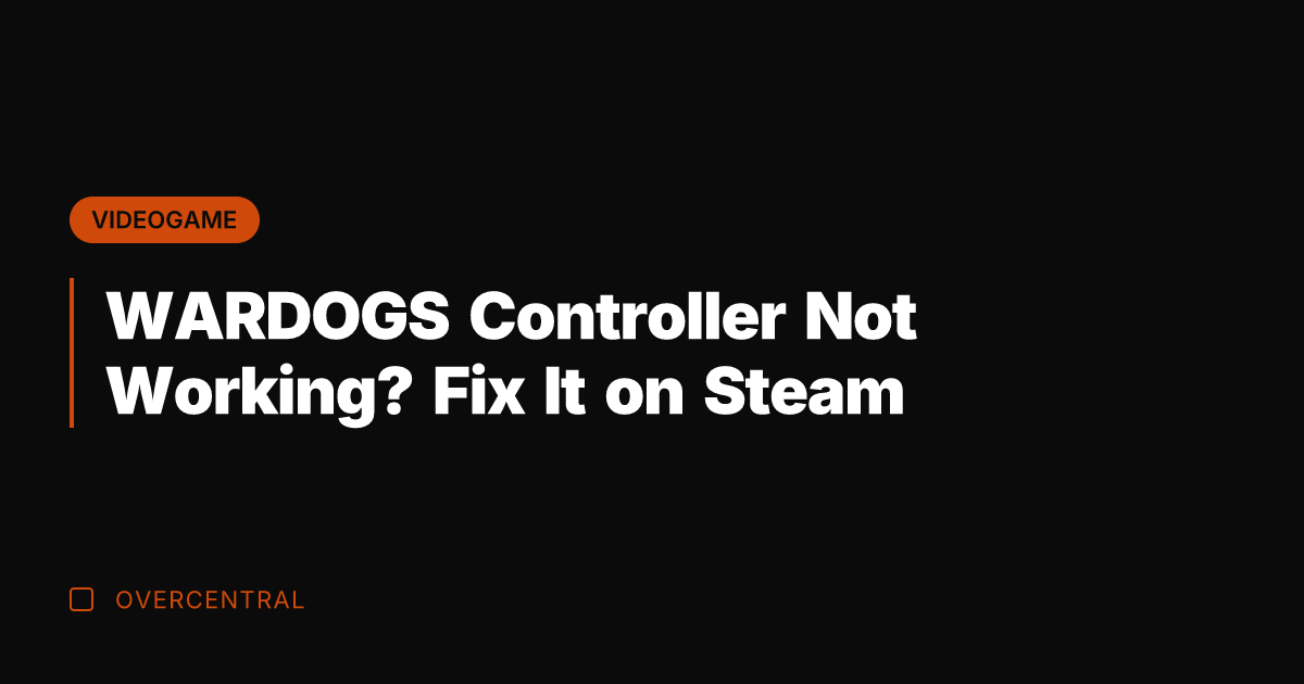 WARDOGS Controller Not Working? Fix It on Steam