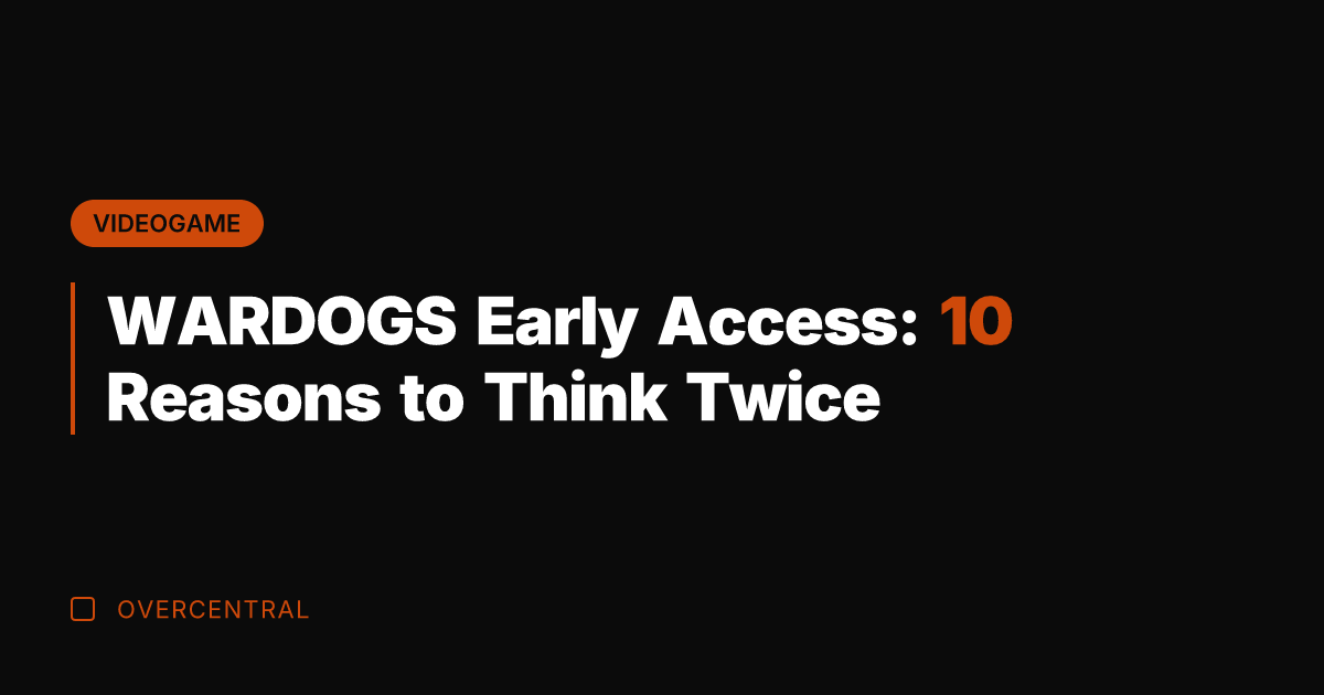 WARDOGS Early Access: 10 Reasons to Think Twice