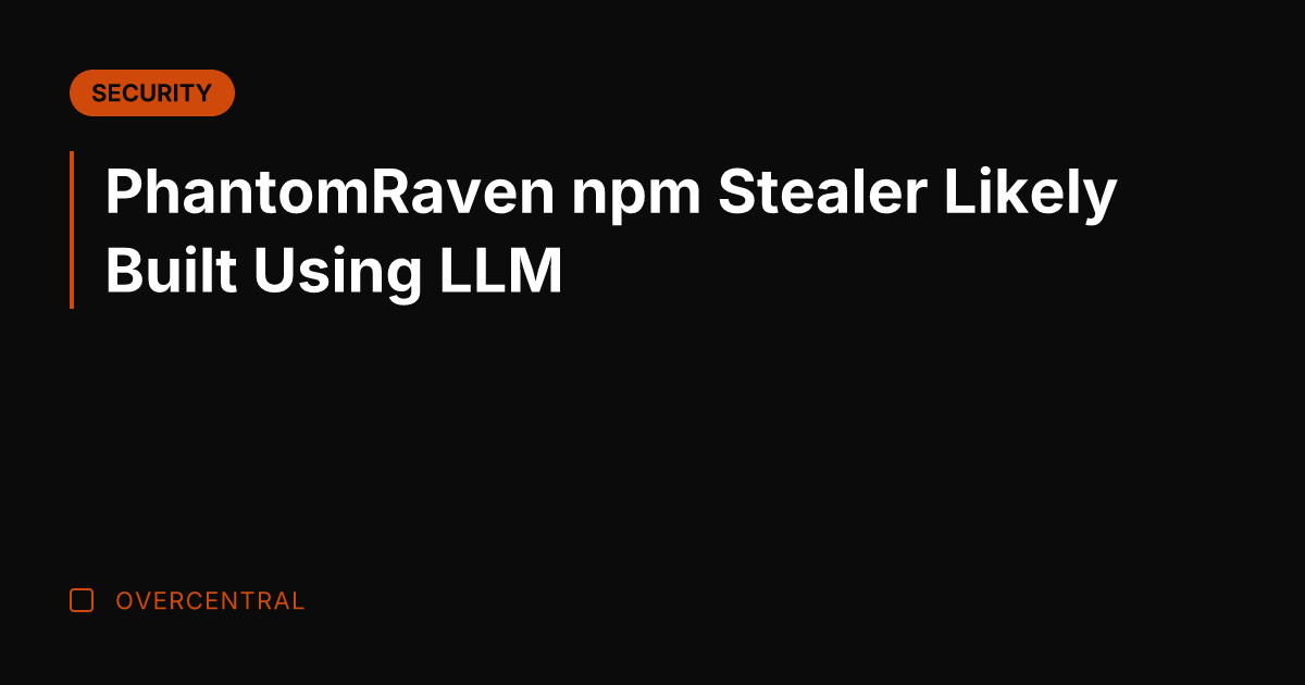 PhantomRaven npm Stealer Likely Built Using LLM
