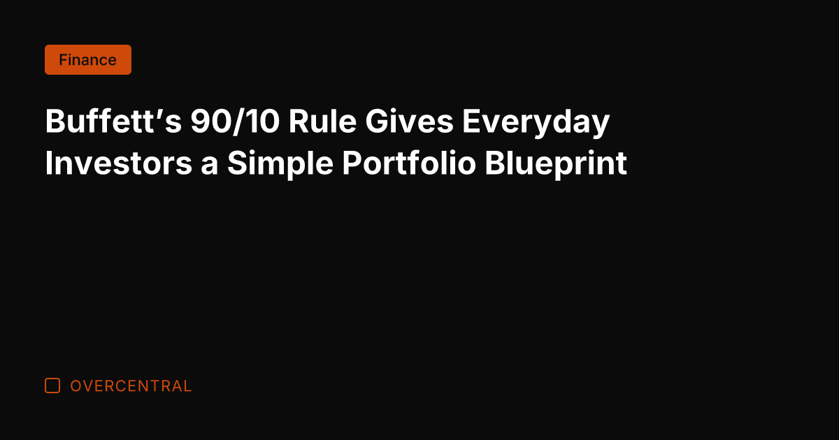 Buffett’s 90/10 Rule Gives Everyday Investors a Simple Portfolio Blueprint