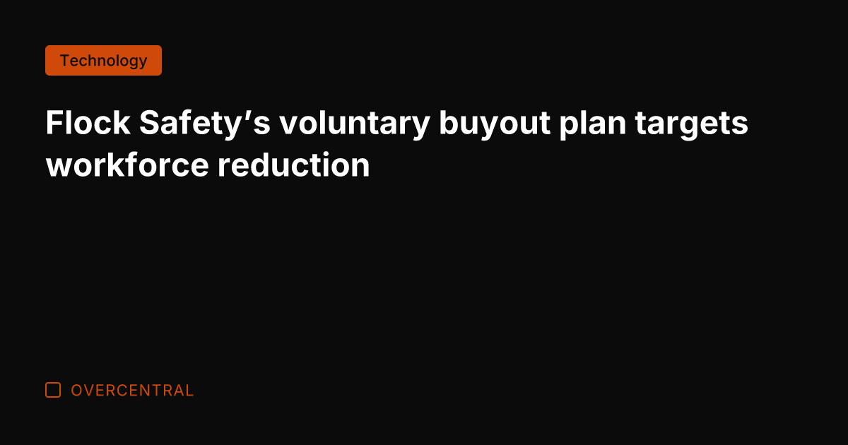 Flock Safety’s voluntary buyout plan targets workforce reduction