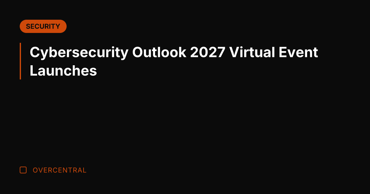 Cybersecurity Outlook 2027 Virtual Event Launches