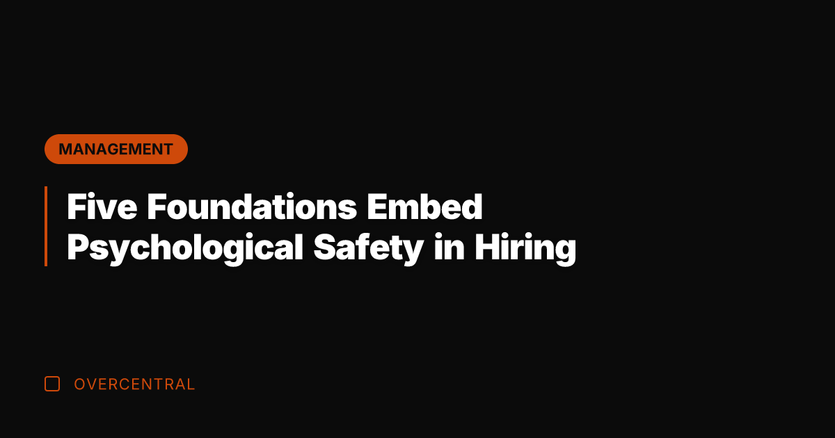 Five Foundations Embed Psychological Safety in Hiring