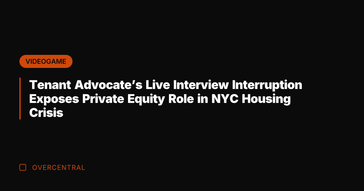 Tenant Advocate's Live Interview Interruption Exposes Private Equity Role in NYC Housing