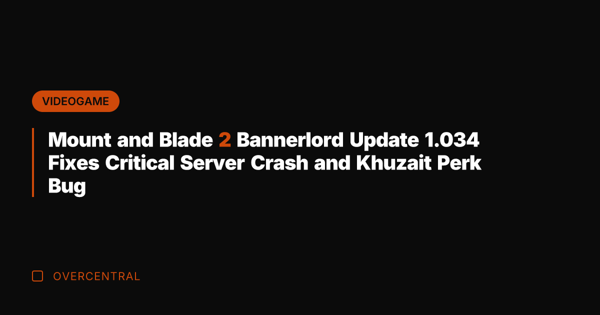 Mount and Blade 2 Bannerlord Update 1.034 Fixes Critical Server Crash and