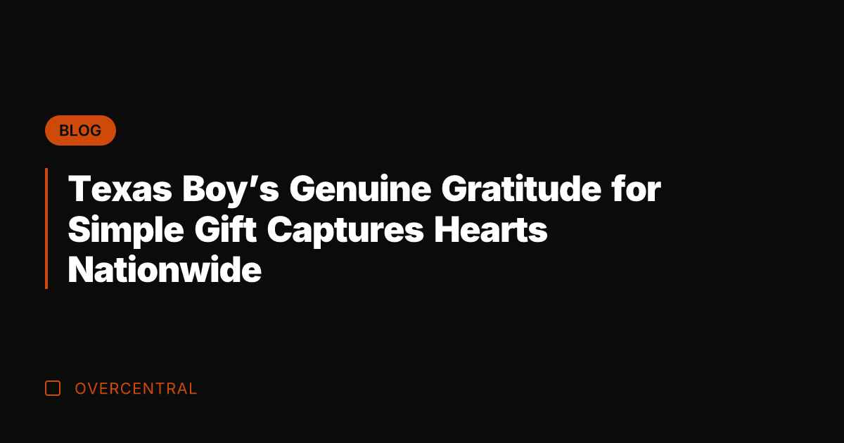 Texas Boy's Genuine Gratitude for Simple Gift Captures Hearts Nationwide