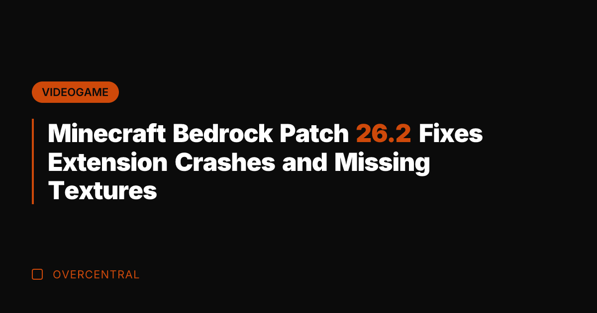 Minecraft Bedrock Patch 26.2 Fixes Extension Crashes and Missing Textures