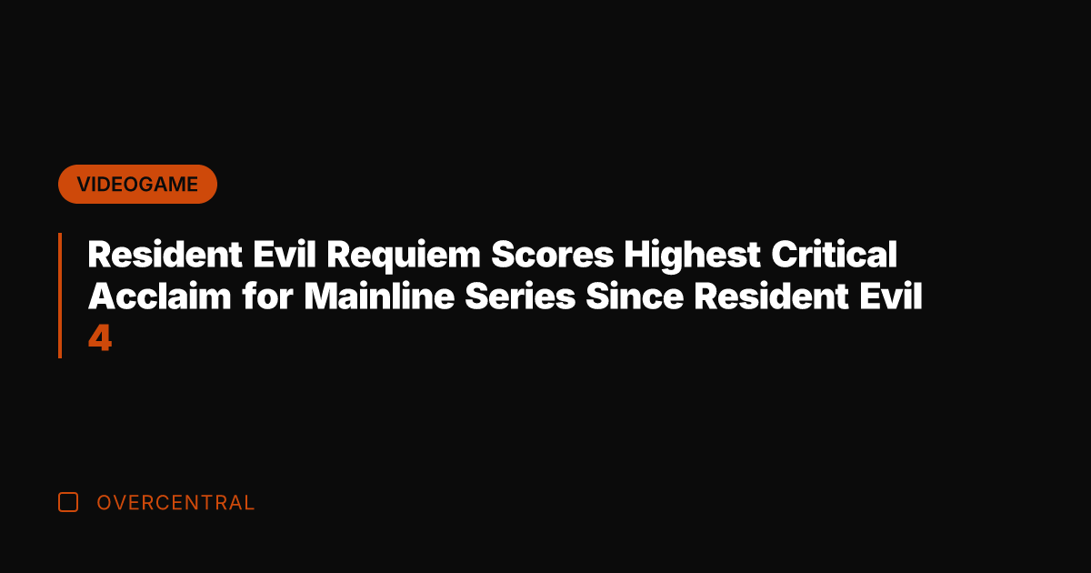 Resident Evil Requiem Scores Highest Critical Acclaim for Mainline Series Since Resident