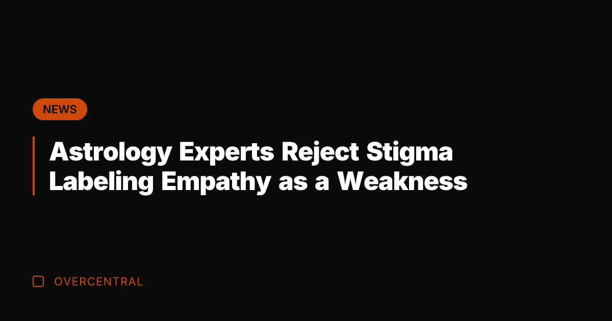 Astrology Experts Reject Stigma Labeling Empathy as a Weakness