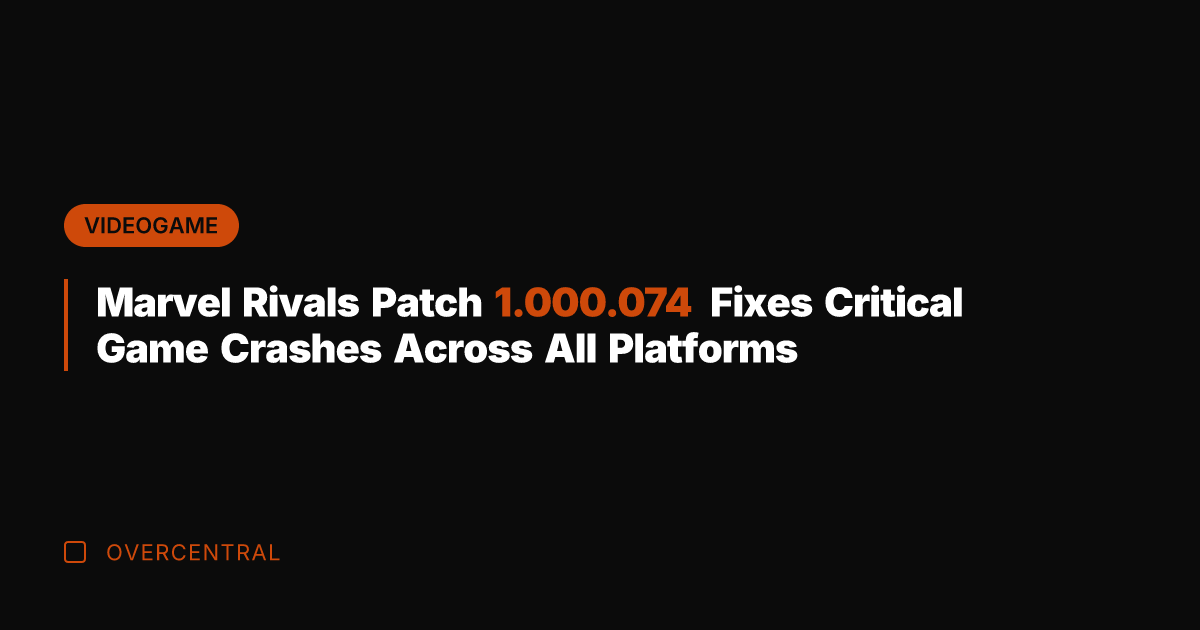 Marvel Rivals Patch 1.000.074 Fixes Critical Game Crashes Across All Platforms