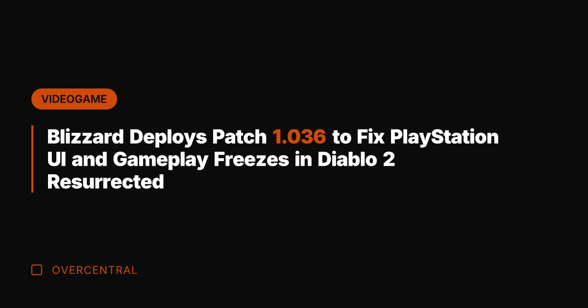 Blizzard Deploys Patch 1.036 to Fix PlayStation UI and Gameplay Freezes in