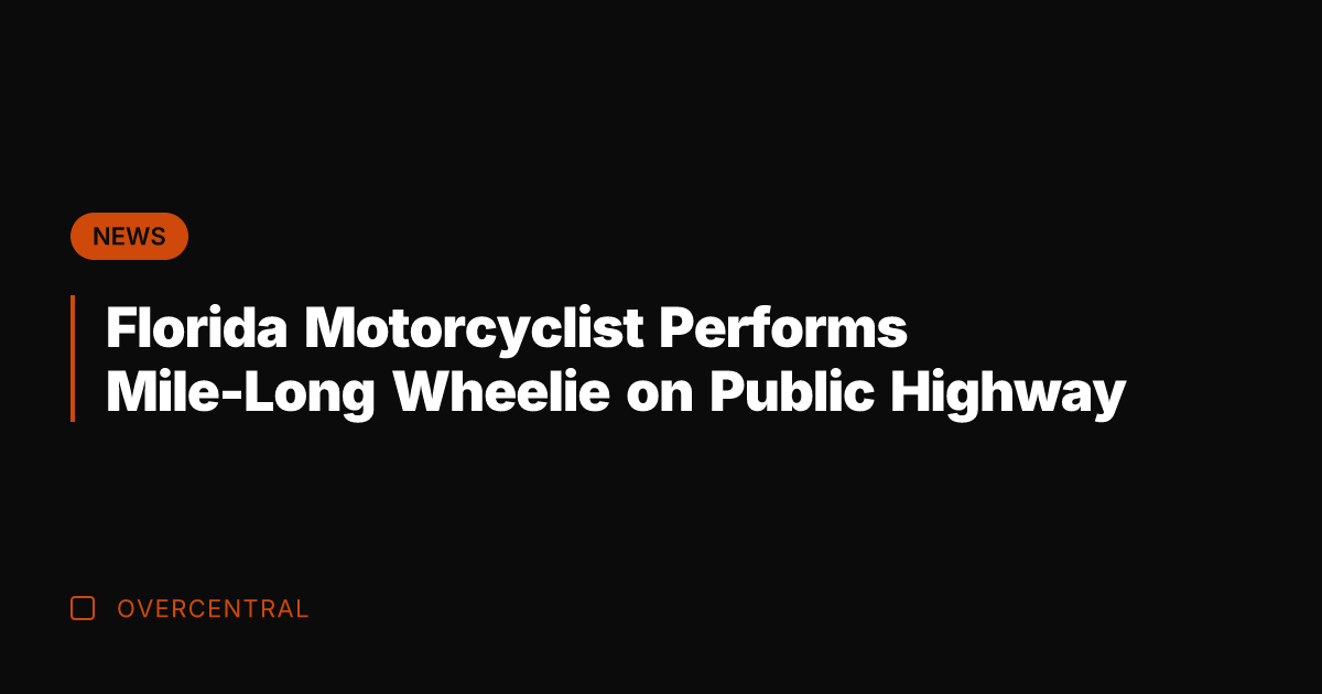 Florida Motorcyclist Performs Mile-Long Wheelie on Public Highway